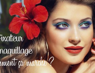 Fixateur de maquillage : Comment ça marche ?