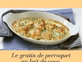Le gratin de perroquet au lait de coco